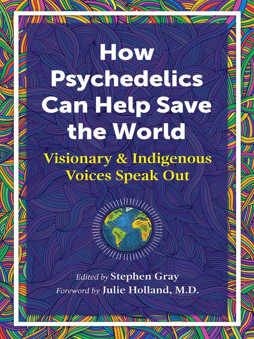 Title details for How Psychedelics Can Help Save the World by Stephen Gray - Wait list